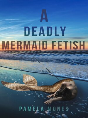 cover image of A Deadly Mermaid Fetish